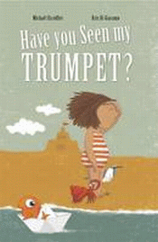 HAVE YOU SEEN MY TRUMPET?