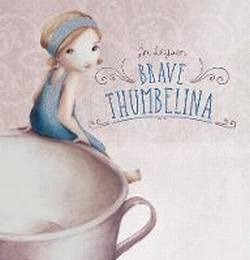 BRAVE THUMBELINA