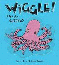 WIGGLE! LIKE AN OCTOPUS