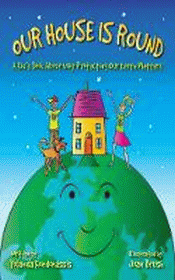 OUR HOUSE IS ROUND: A KID'S BOOK ABOUT PROTECTING