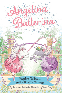 ANGELINA BALLERINA AND THE DANCING PRINCESS