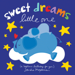 SWEET DREAMS LITTLE ONE: BEDTIME LULLABY FOR YOU