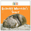 GRANDPA WOMBAT'S SNORE