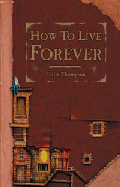 HOW TO LIVE FOREVER