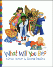 WHAT WILL YOU BE?