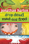 DROP DEAD, MAD DOG FRED