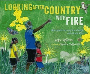 LOOKING AFTER COUNTRY WITH FIRE: HOW CULTURAL BURN