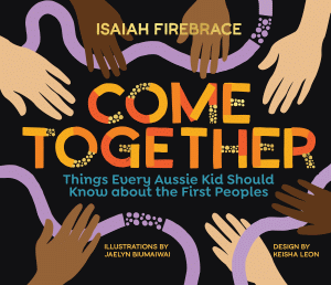 COME TOGETHER: THINGS EVERY AUSSIE KID SHOULD KNOW