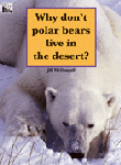 WHY DON'T POLAR BEARS LIVE IN THE DESERT?