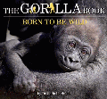 GORILLA BOOK: BORN TO BE WILD, THE