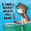SMALL FERRET WROTE THIS BOOK, A