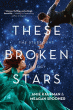 THESE BROKEN STARS