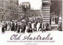 OLD AUSTRALIA: THE PEOPLE, THE PASTIMES, THE PIONE