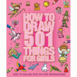 HOW TO DRAW 501 THINGS FOR GIRLS