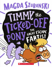 TIMMY THE TICKED-OFF PONY: GREAT ESCAPE FARTIST