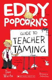 EDDY POPCORN'S GUIDE TO TEACHER TAMING