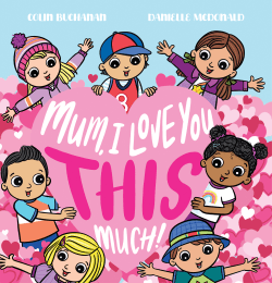 MUM, I LOVE YOU THIS MUCH!