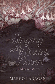 SINGING MY SISTER DOWN AND OTHER STORIES