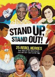 STAND UP, STAND OUT! 25 REBEL HEROES