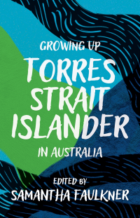 GROWING UP TORRES STRAIT ISLANDER IN AUSTRALIA