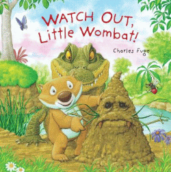 WATCH OUT, LITTLE WOMBAT!