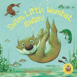 SWIM, LITTLE WOMBAT, SWIM!