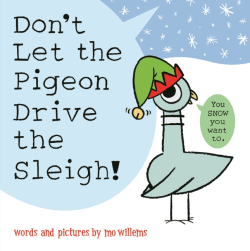 DON'T LET THE PIGEON DRIVE THE SLEIGH!
