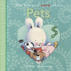 THINGS I LOVE ABOUT PETS BOARD BOOK, THE