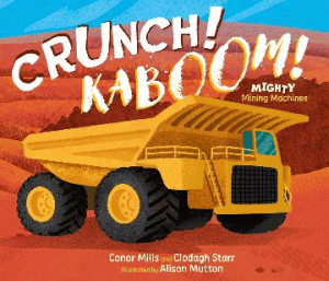 CRUNCH! KABOOM! MIGHTY MINING MACHINES