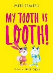 MY TOOTH IS LOOTH!