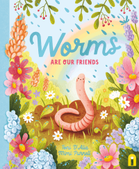 WORMS ARE OUR FRIENDS