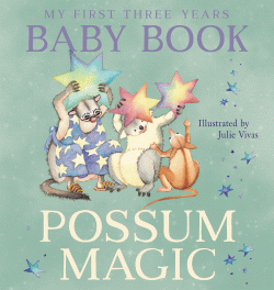 POSSUM MAGIC BABY BOOK: MY FIRST 3 YEARS
