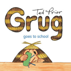 GRUG GOES TO SCHOOL