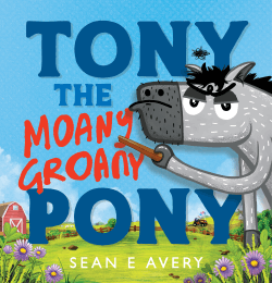 TONY THE MOANY GROANY PONY