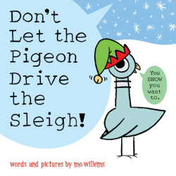DON'T LET THE PIGEON DRIVE THE SLEIGH!
