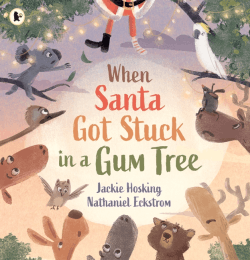 WHEN SANTA GOT STUCK IN A GUM TREE