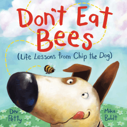DON'T EAT BEES (LIFE LESSONS FROM CHIP THE DOG)