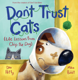 DON'T TRUST CATS (LIFE LESSONS FROM CHIP THE DOG)