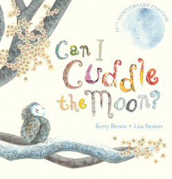 CAN I CUDDLE THE MOON? 15TH ANNIVERSARY EDITION
