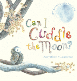 CAN I CUDDLE THE MOON? 15TH ANNIVERSARY EDITION