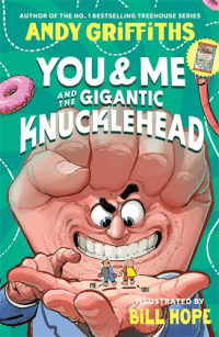 YOU AND ME AND THE GIGANTIC KNUCKLEHEAD