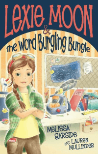 LEXIE MOON AND THE WORD BURGLING BUNGLE