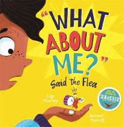 WHAT ABOUT ME? SAID THE FLEA