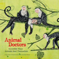 ANIMAL DOCTORS: INCREDIBLE WAYS ANIMALS HEAL THEMS