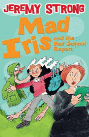 MAD IRIS AND THE BAD SCHOOL REPORT