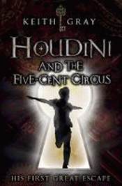 HOUDINI AND THE FIVE-CENT CIRCUS