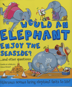 WOULD AN ELEPHANT ENJOY THE SEASIDE?
