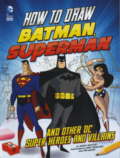 HOW TO DRAW BATMAN, SUPERMAN AND OTHER SUPERHEROES