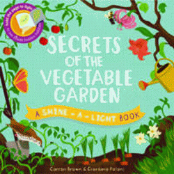SECRETS OF THE VEGETABLE GARDEN
