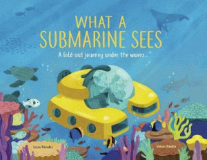 WHAT A SUBMARINE SEES: FOLD OUT JOURNEY UNDER THE
